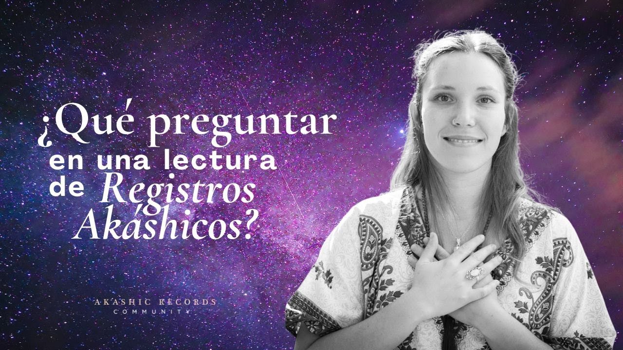 ¿Qué preguntar en una LECTURA de Registros Akáshicos?
