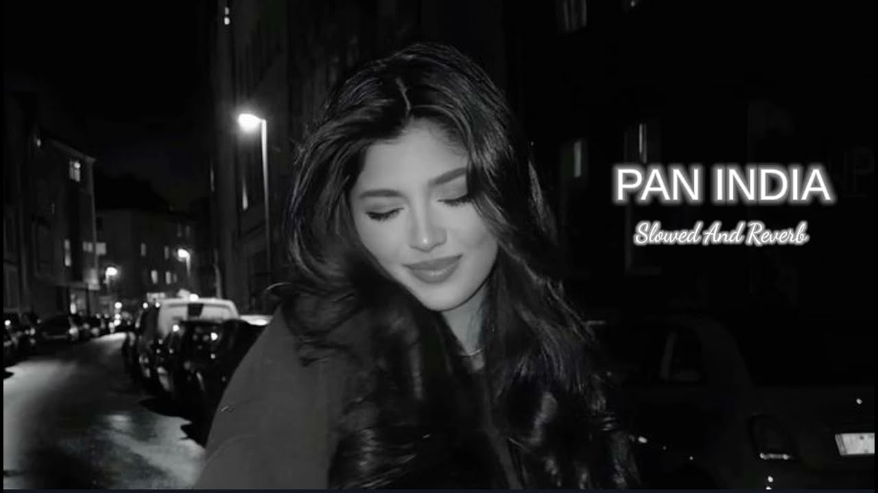PAN INDIA &mdash; Slowed & Reverb | Guru Randhawa 