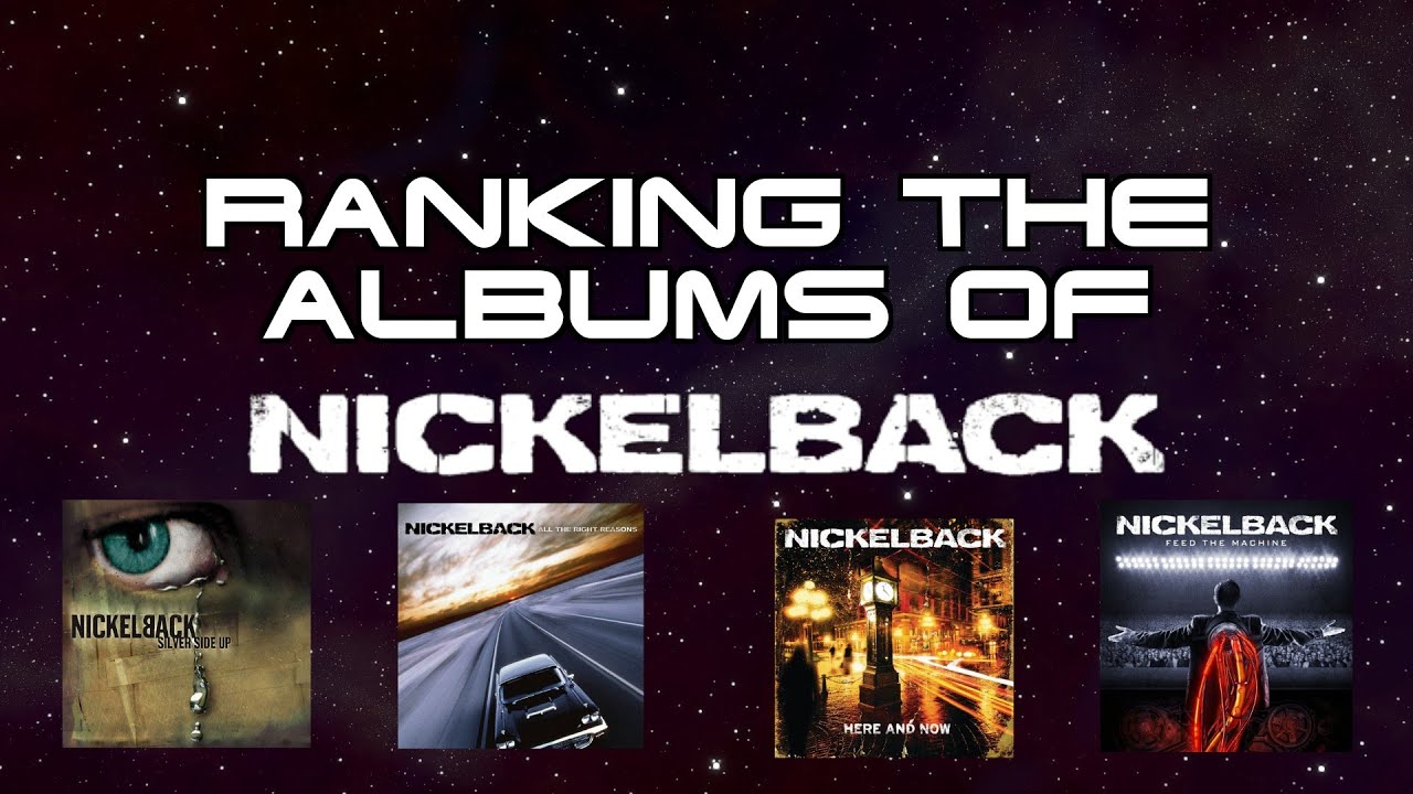 Ranking The Albums Of NICKELBACK (yes, I am being serious)