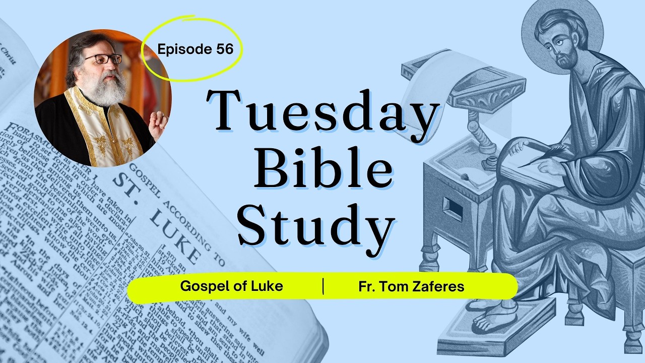Tuesday Bible Study—Gospel of Luke, Episode 56