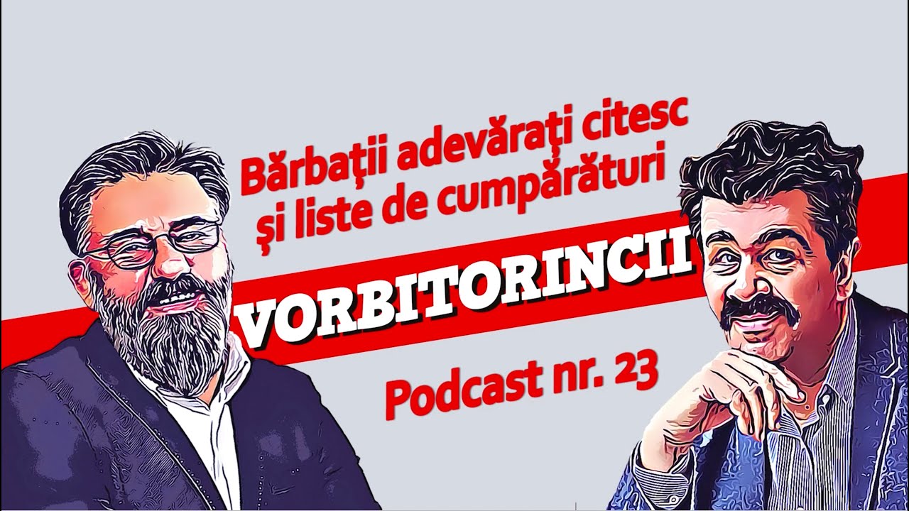 Podcast Vorbitorincii #23. Bărbații adevărați citesc și liste de cumpărături