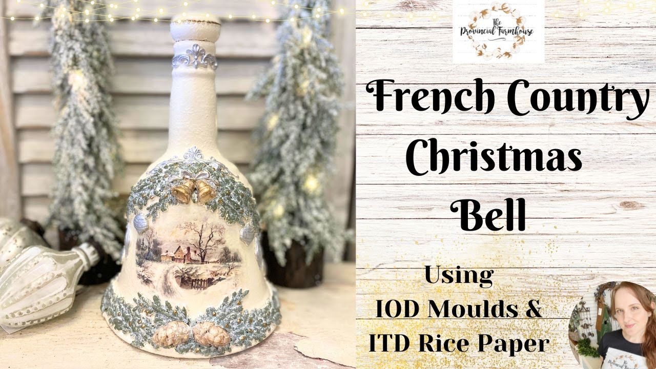 French Country Christmas Bell using IOD Moulds & ITD Rice Paper | How to Decoupage | Upcycled Bottle