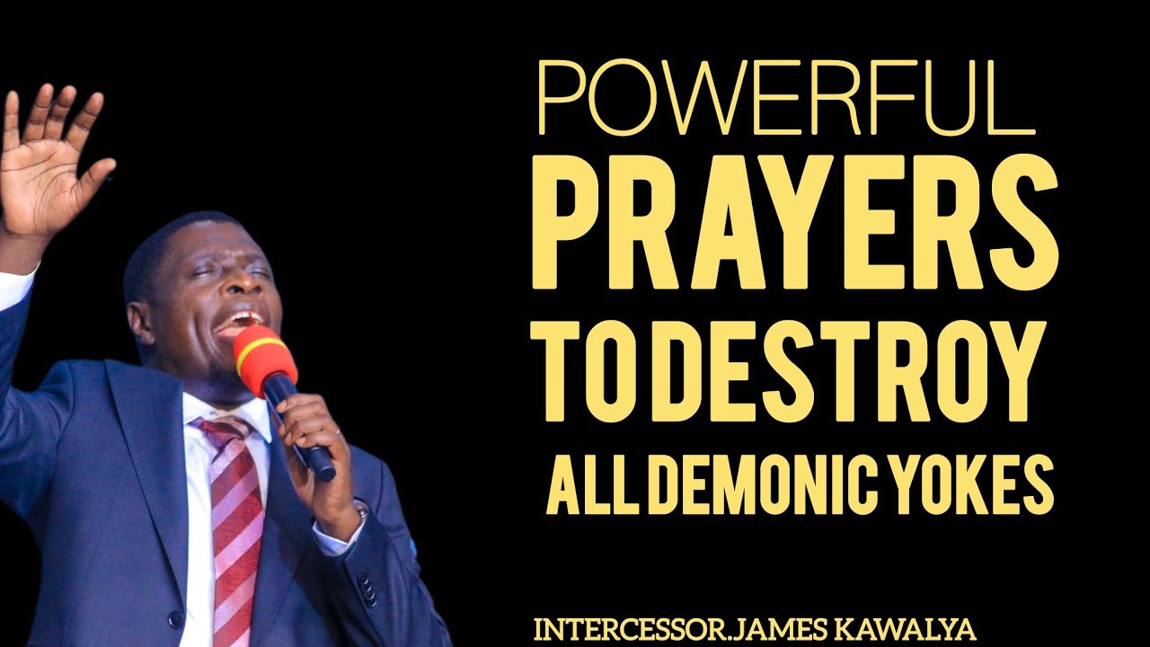 POWERFUL PRAYERS TO DESTROY ALL DEMONIC YOKES AROUND YOUR cHILDREN||INTERCESSOR ||AP. JAMES KAWALYA 