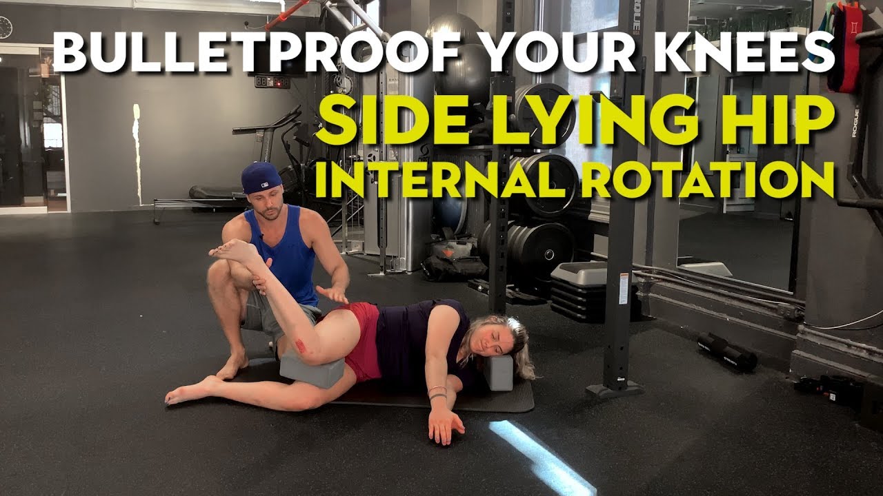 Bulletproof Your Knees with Side-Lying Hip Internal Rotation (Improve Mobility)