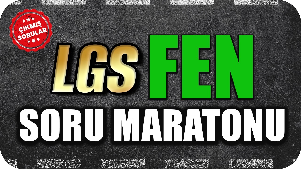 LGS Fen Soru Maratonu: LGS &Ccedil;ıkmış Soru Benzerlerini &Ccedil;&ouml;z&uuml;yoruz!