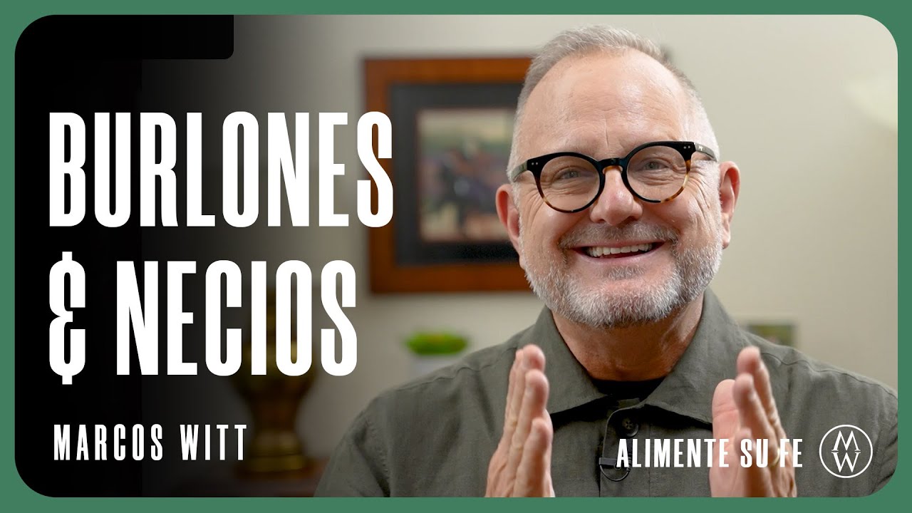 Burles & Necios - Marcos Witt #AlimenteSuFe