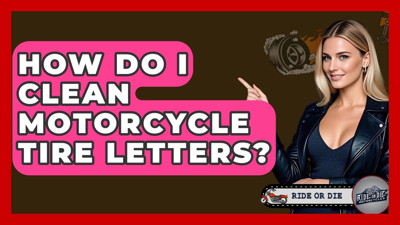 How Do I Clean Motorcycle Tire Letters? - Ride or Die Motorcycles