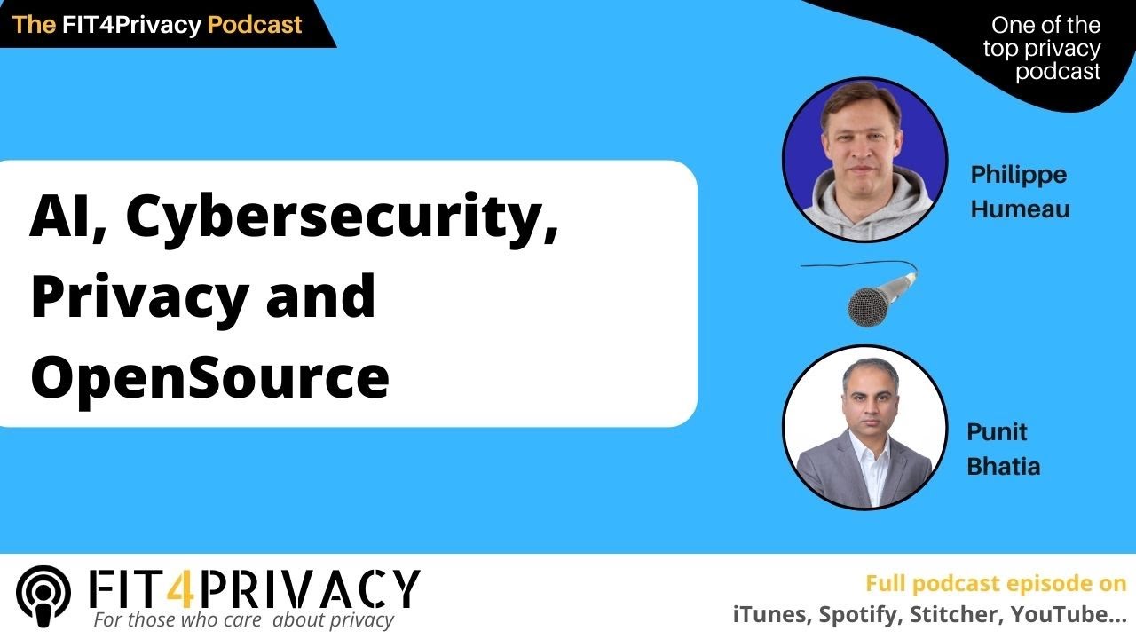 AI Cybersecurity Privacy And OpenSource with Philippe Humeau in the FIT4PRIVACY Podcast E108 S5