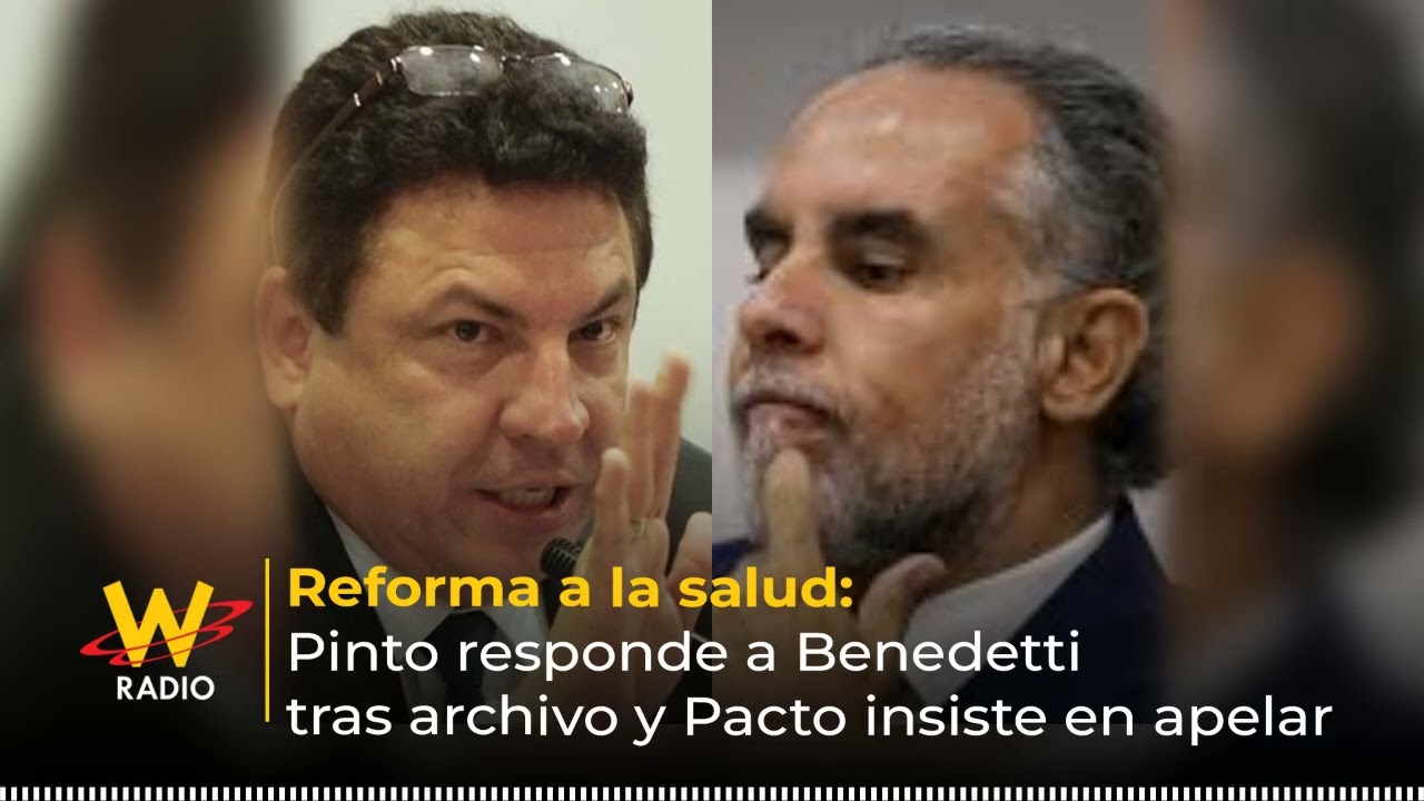 Reforma a la salud: Pinto responde a Benedetti tras archivo y Pacto insiste en apelar | La W