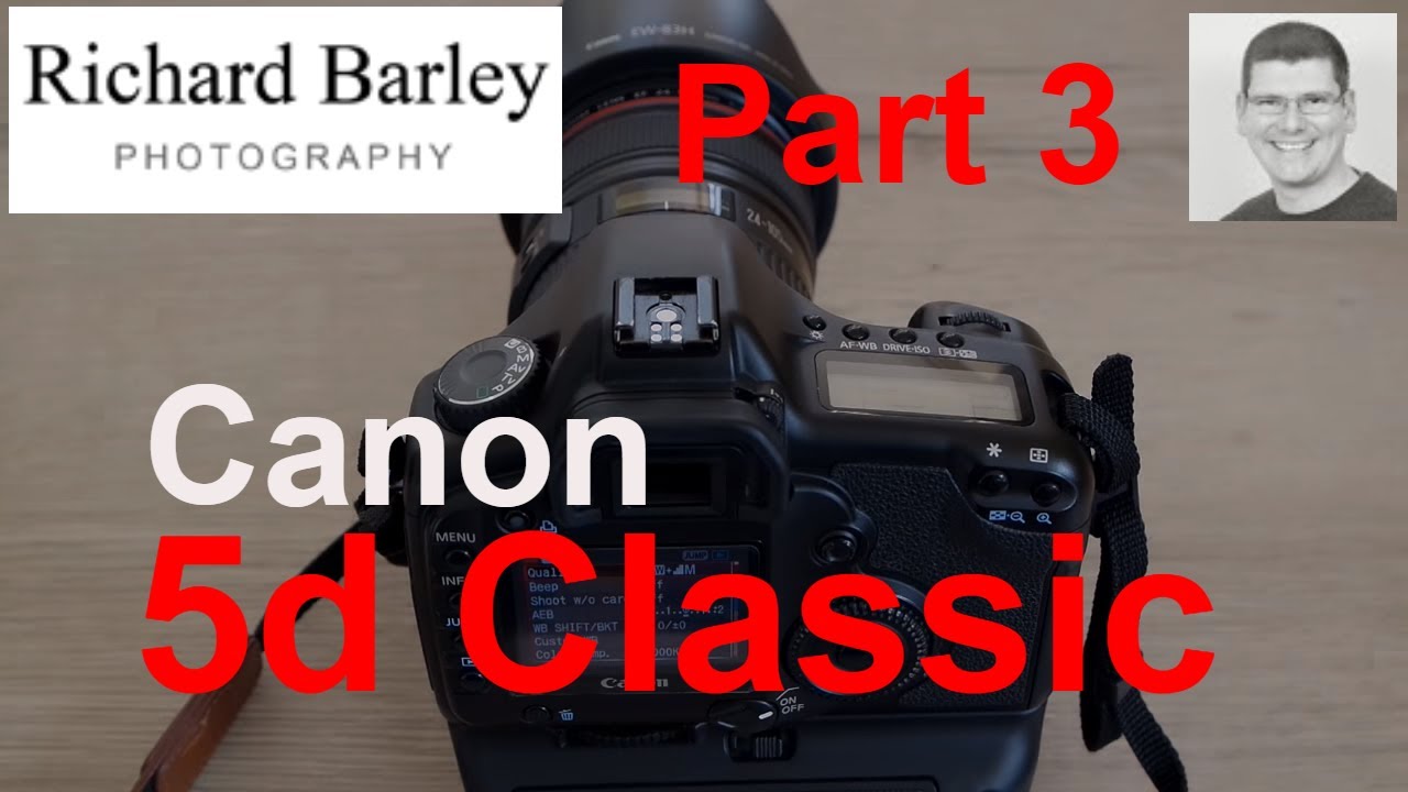 Part 3 - Canon 5D Classic Mk1 - 12 years using the 5D Classic
