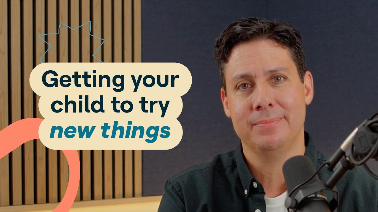 How to get your child to try new things | Parenting Behavior