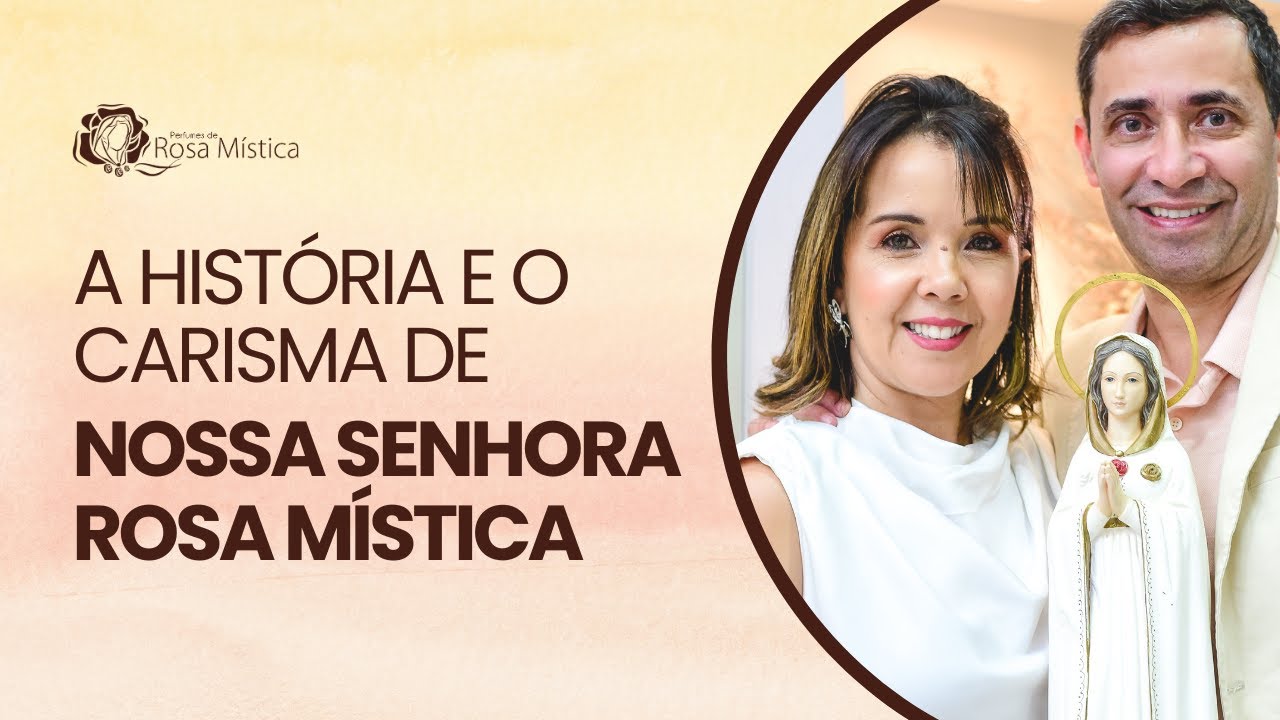 A História e o Carisma de Nossa Senhora Rosa Mística | Conheça sua Devoção!