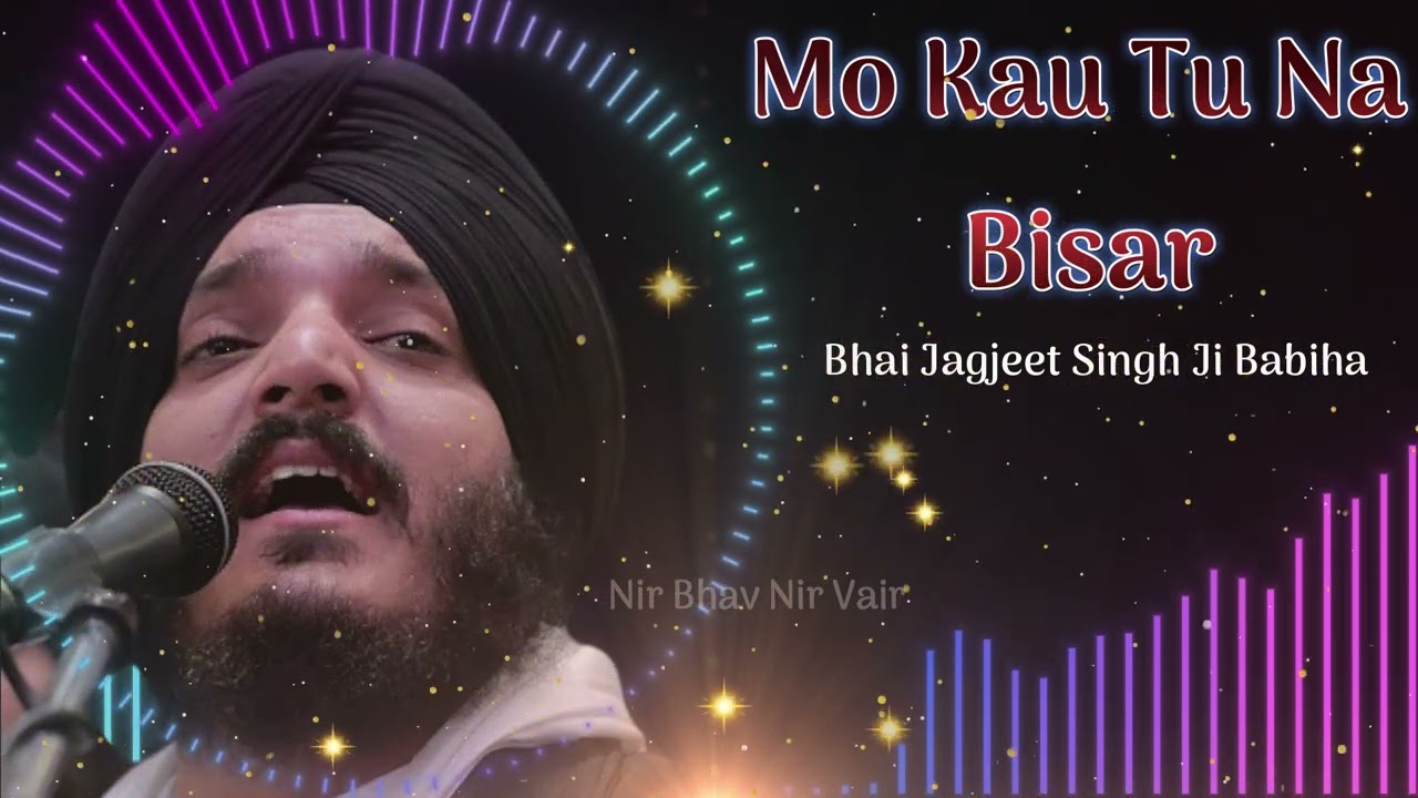 Bhai Jagjeet Singh Ji Babiha | Mo Kau Tu Na Bisar | Very Energetic Kirtan | NBNV