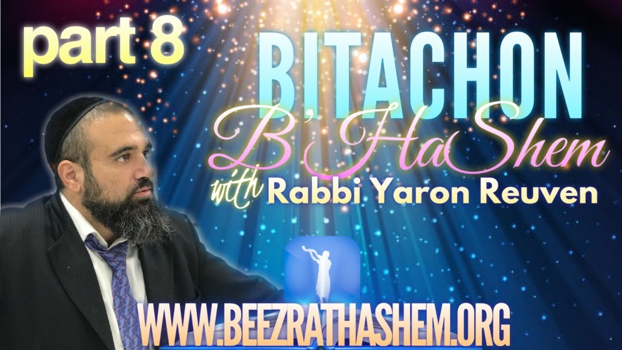 The Divine Solution To Worldly Problems - Bitachon B’HaShem (8)