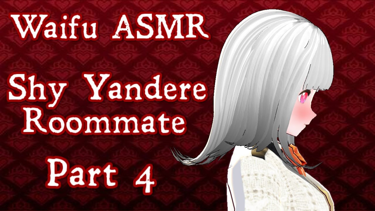 ♥【Vtuber】PART 4 | Shy Yandere Roommate | Waifu ASMR【ROLEPLAY / ASMR】♥