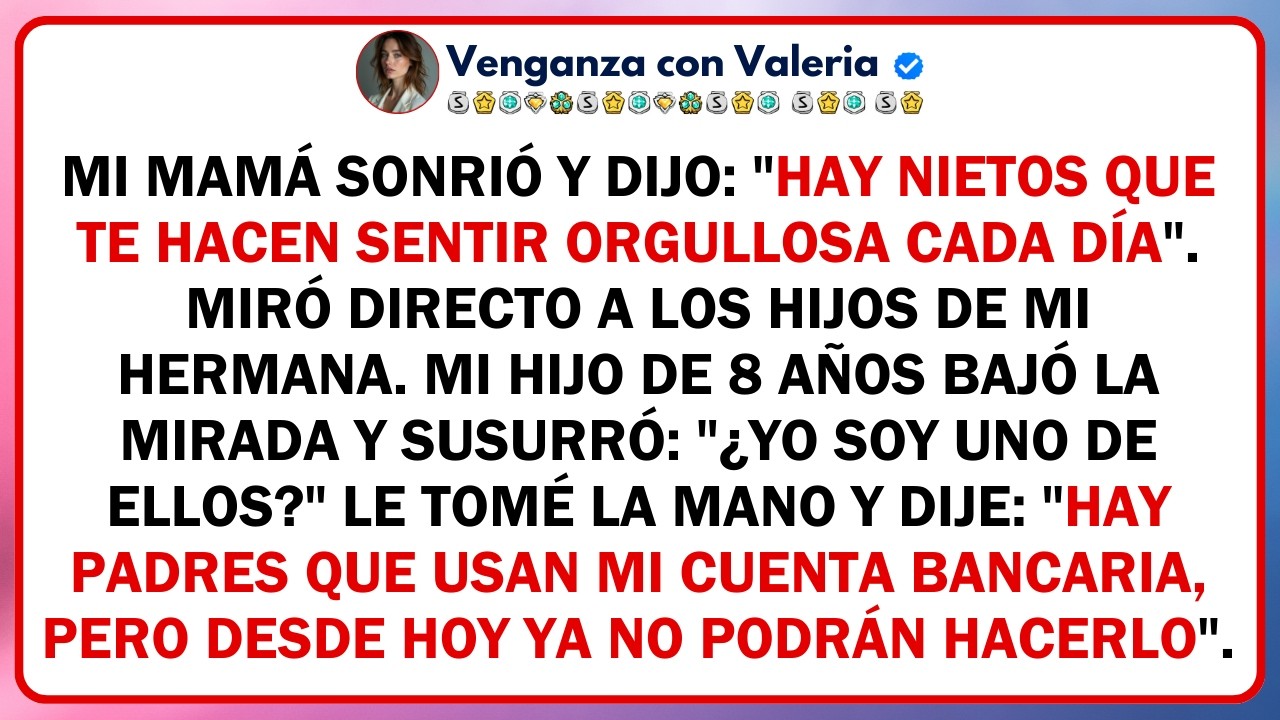 Mi mamá sonrió y dijo: 