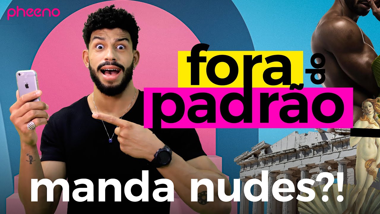 Fora do Padrão #1: você manda nudes?! - com Felipe Ferreira @ Pheeno TV