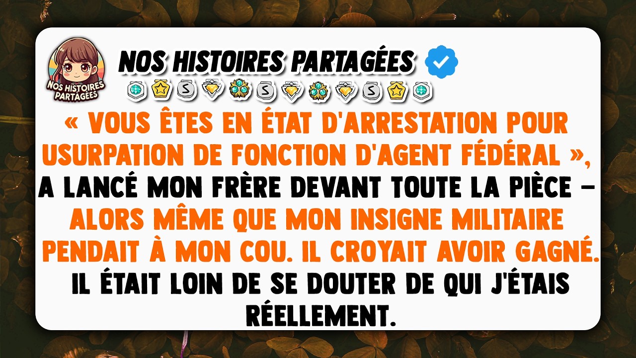 « VOUS ÊTES EN ÉTAT D'ARRESTATION POUR USURPATION DE FONCTION D'AGENT FÉDÉRAL », a lancé mon frère