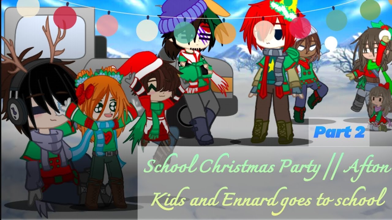 School Christmas Party || Afton Kids and Ennard goes to school || Part 2/2 || Christmas special