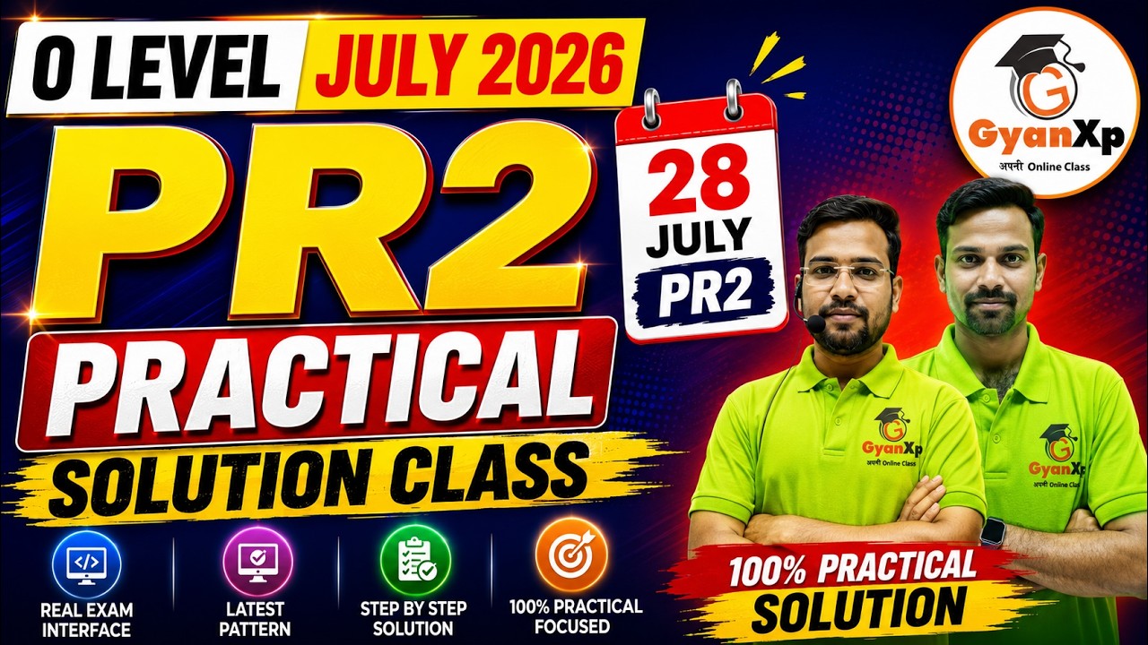 28 July PR2 Practical Solution Class | O Level Web Designing Practical | July 2026 | GyanXp