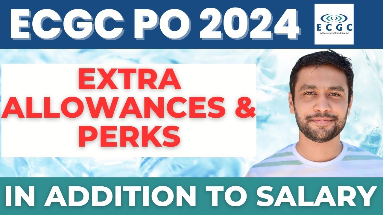 ECGC PO 2024 Latest Extra Allowances & Perks With Salary | Unknown Benefits Of Working In ECGC