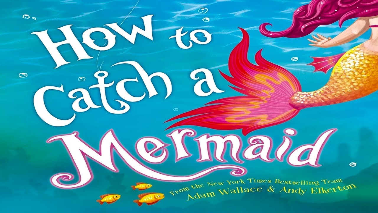 How to Catch A Mermaid | Kids book read aloud | Bedtime story