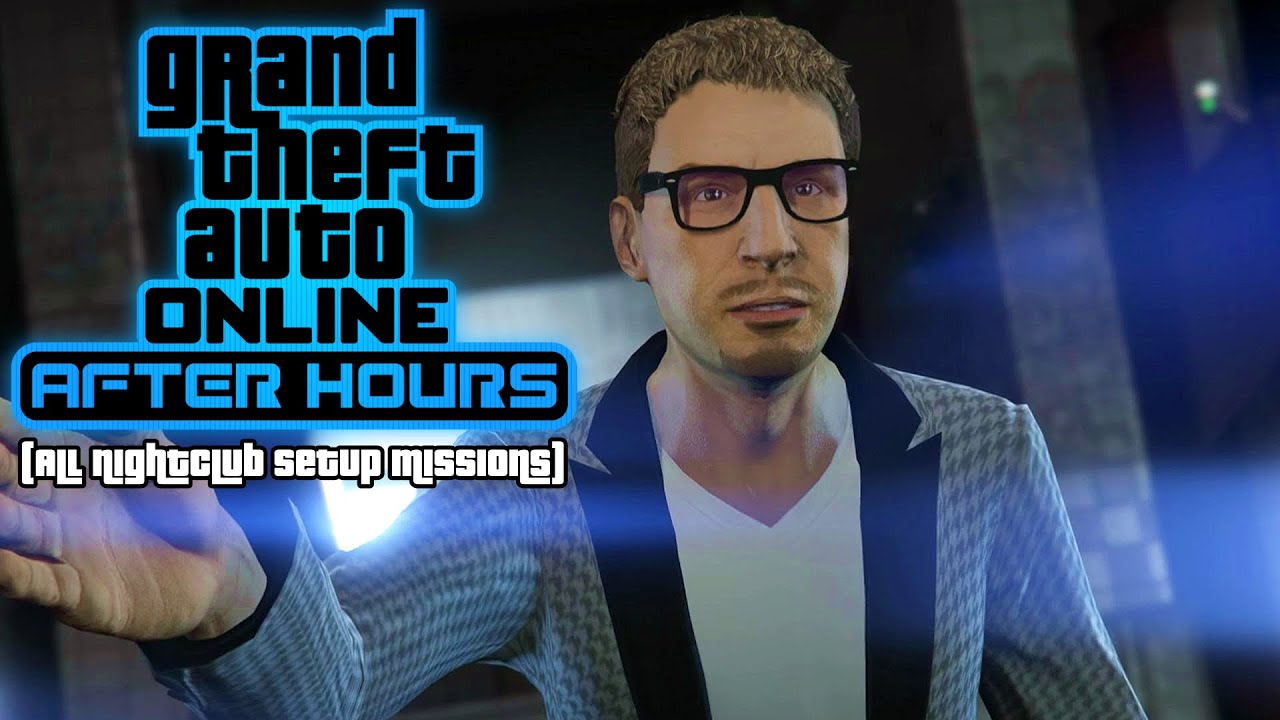 Grand Theft Auto Online: After Hours (All Nightclub setup Missions)