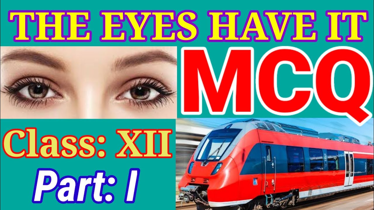 The Eyes Have It (MCQ)  Class: XII