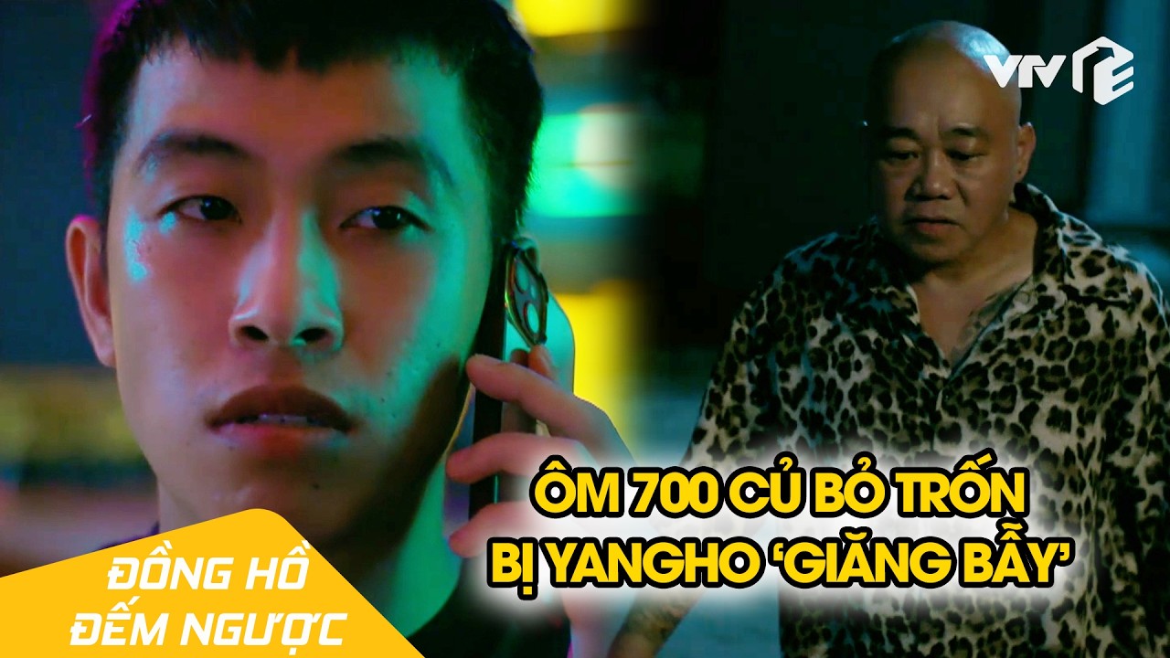 Con nợ ôm 700 củ bỏ trốn, giữa đêm bị yangho 'đón lõng' |Đồng Hồ Đếm Ngược Tập 9