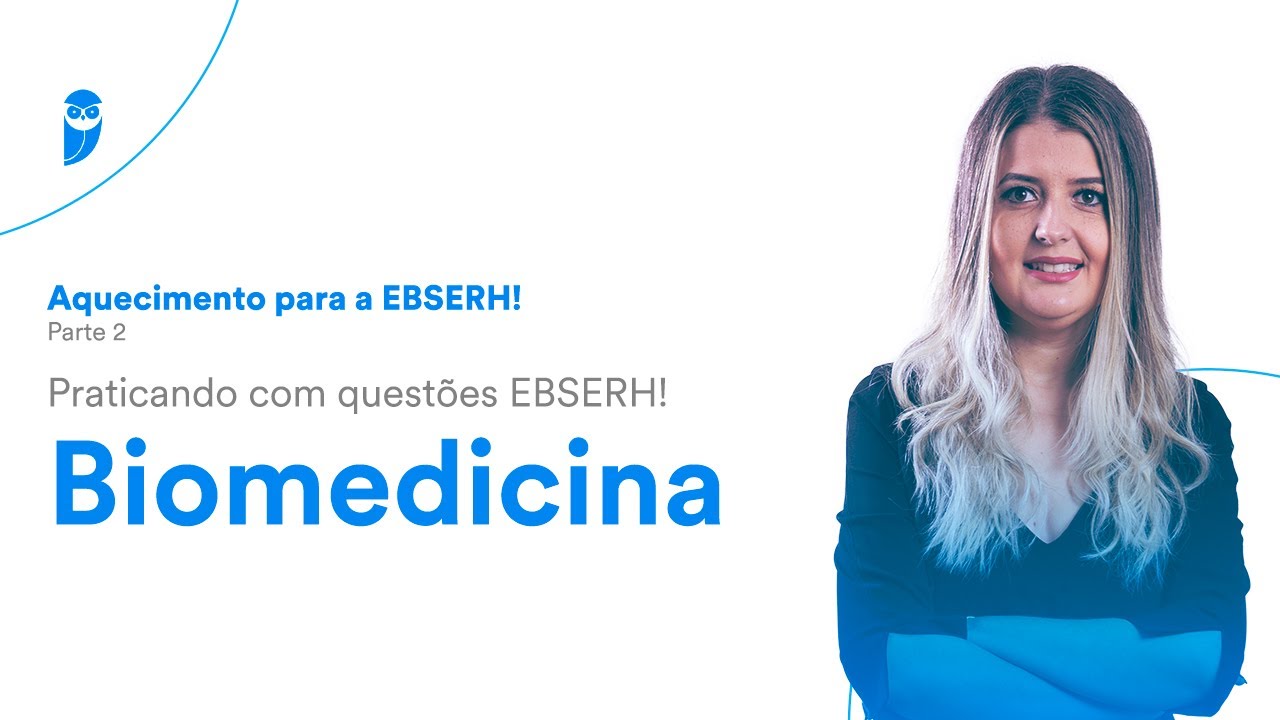 Aquecimento para a EBSERH! - Praticando com quest&otilde;es EBSERH! - Biomedicina