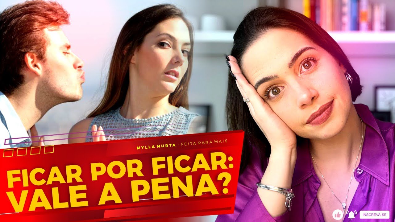 Ficar por ficar: vale a pena? | Mylla Murta - Expert em Relacionamentos