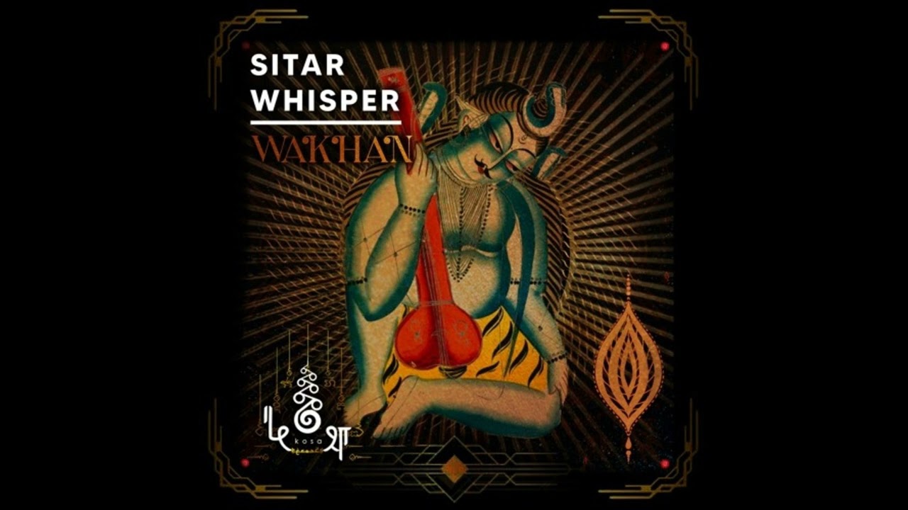 Wākhan Project • Sitar Whisper