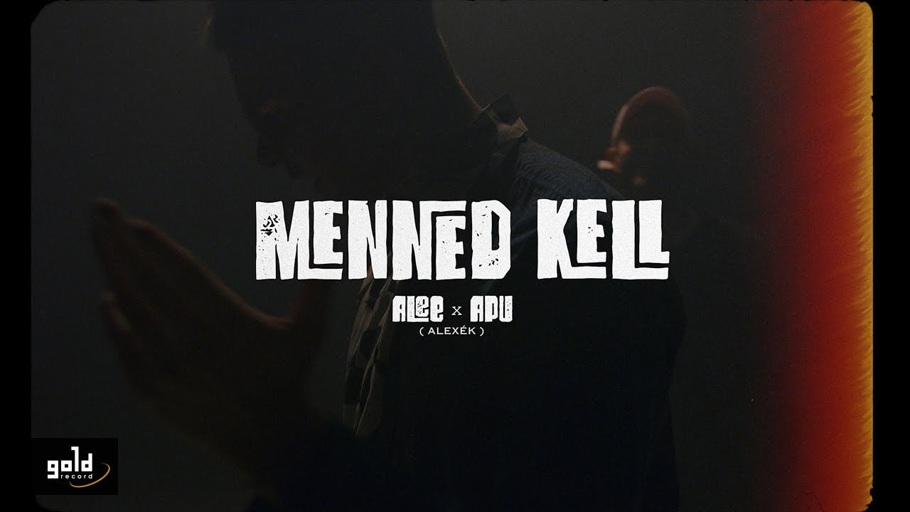 ALEE X APU (ALEX&Eacute;K) &ndash; Menned kell | Official Music Video