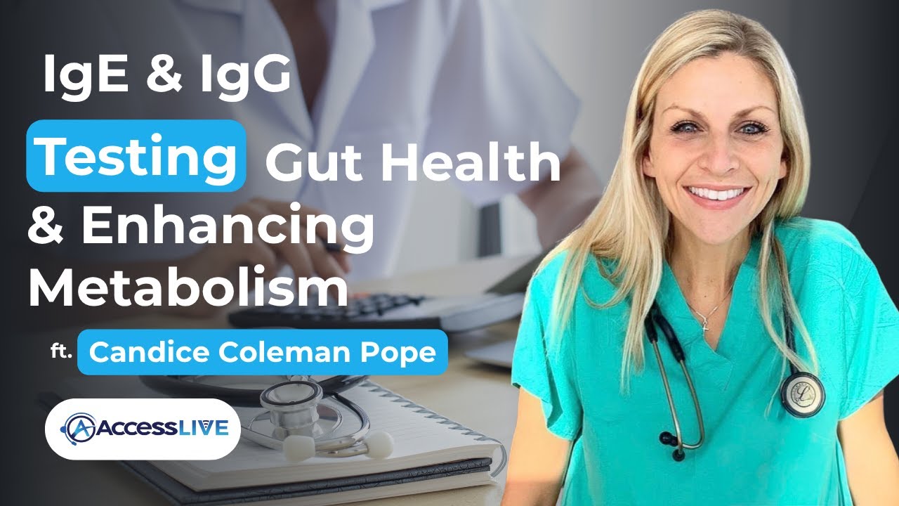 Access Live: The Power of IgE & IgG Testing: Restoring Gut Health & Enhancing Metabolism