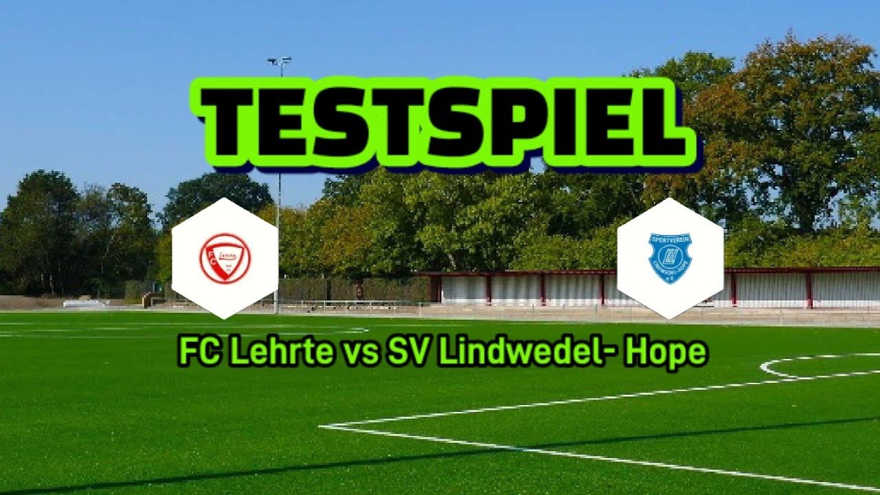Testspiel FC Lehrte vs SV Lindwedel- Hope