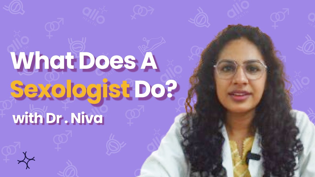 What&nbsp;Does&nbsp;a&nbsp;Sexologist&nbsp;Do?&nbsp;| Dr. Niva&nbsp;Jacob- Sexologist&nbsp;& Psychiatrist | Allo Sexual Health Clinic