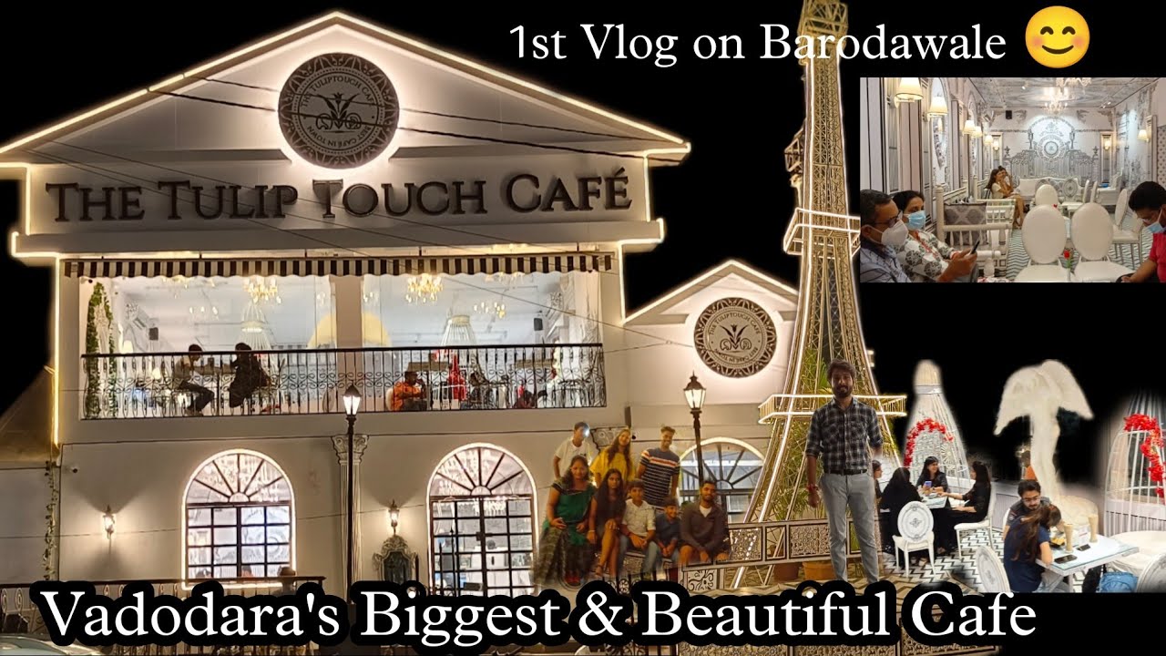 Vadodara's Biggest and Beautiful Cafe / The Tulip Touch Cafe / #barodawale #1stvideo