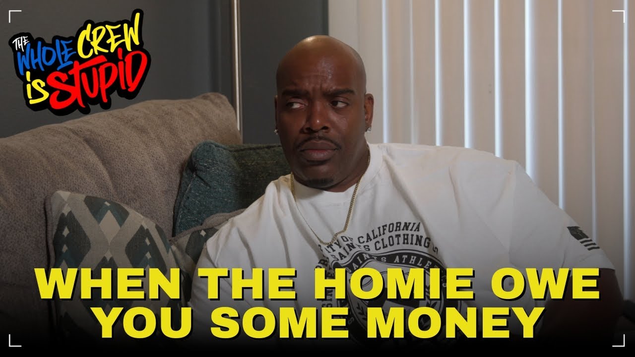 WHEN THE HOMIE OWE YOU MONEY | THE WHOLE CREW IS STUPID