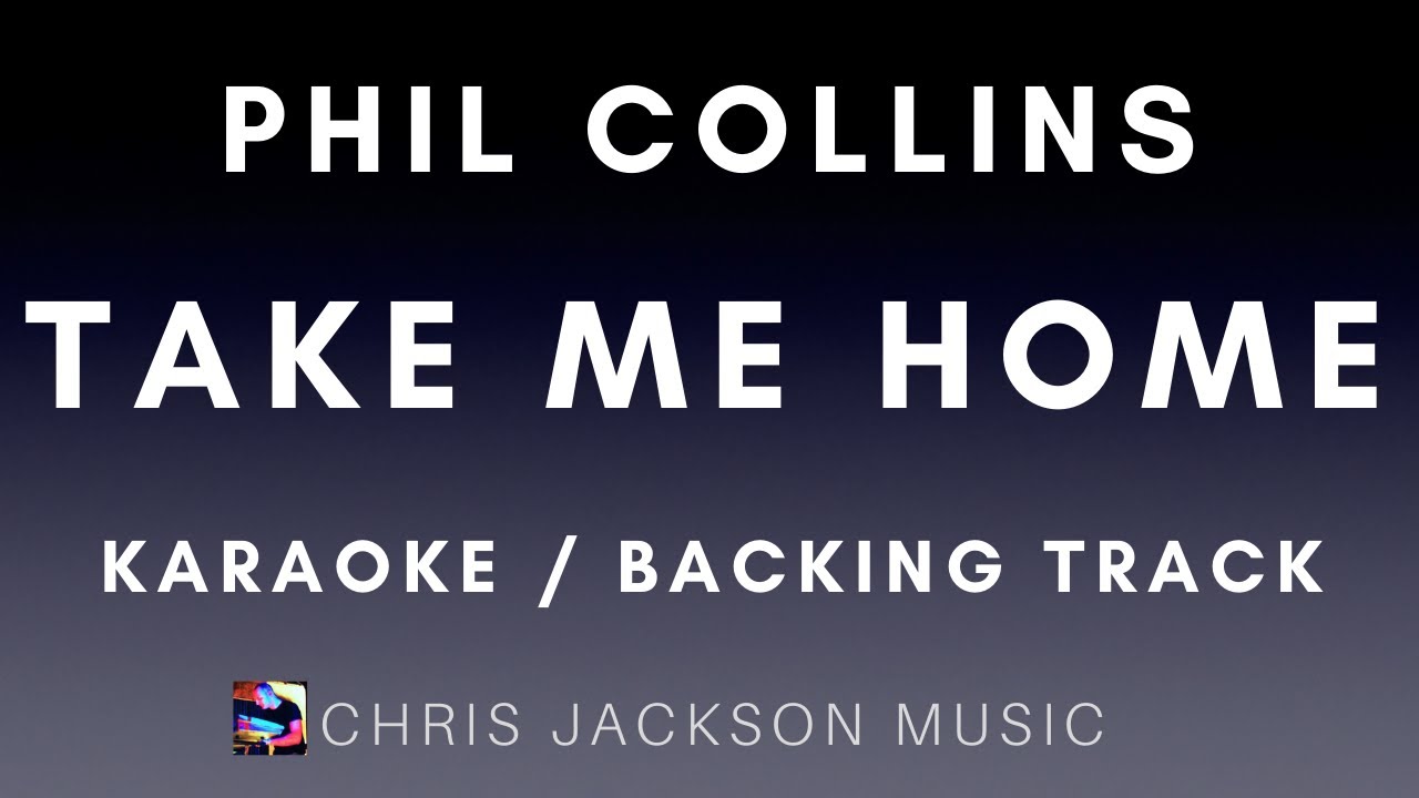 Phil Collins - Take Me Home (Karaoke / Backing Track / Instrumental) With Lyrics