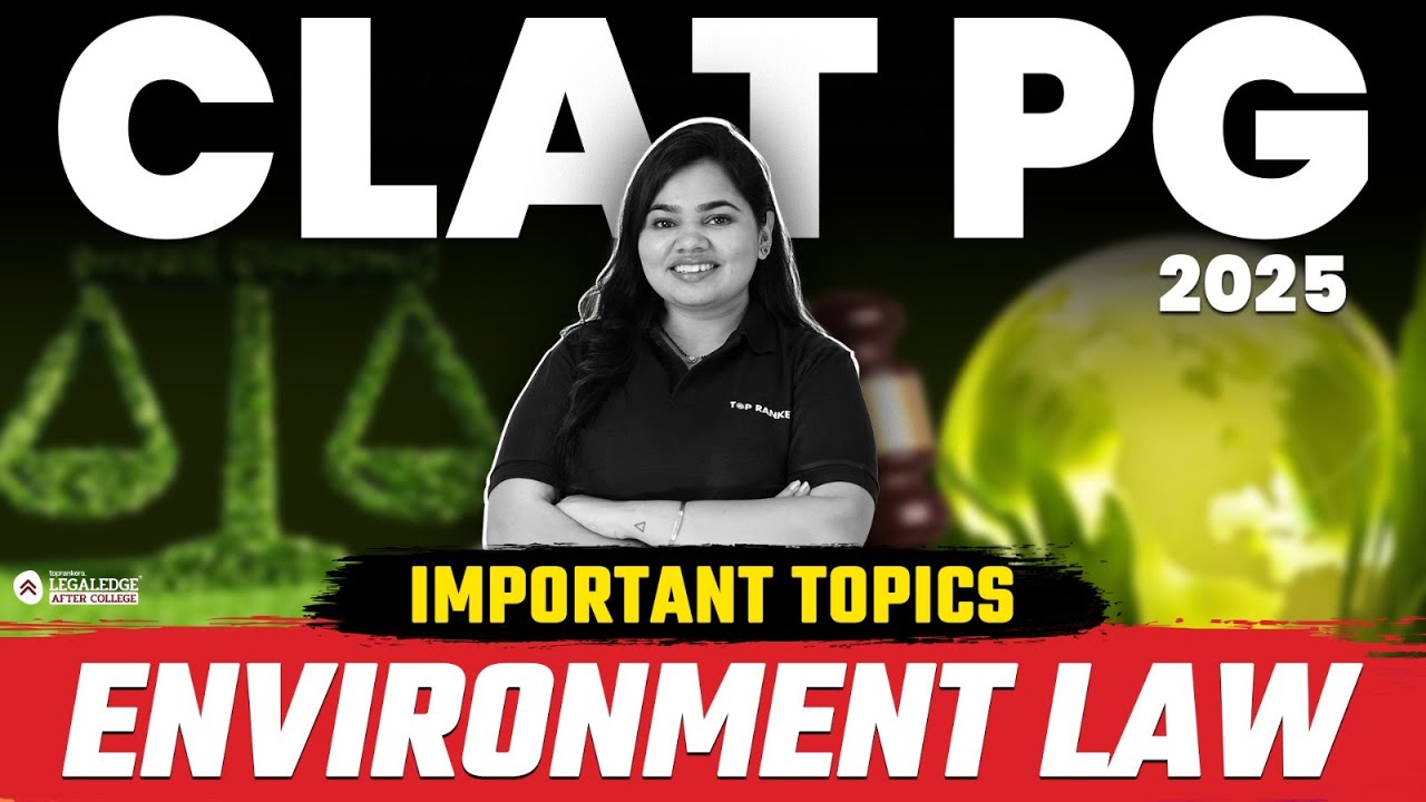 Most Important Topics in Environmental Law for CLAT PG 2025 | Must-Know for Success