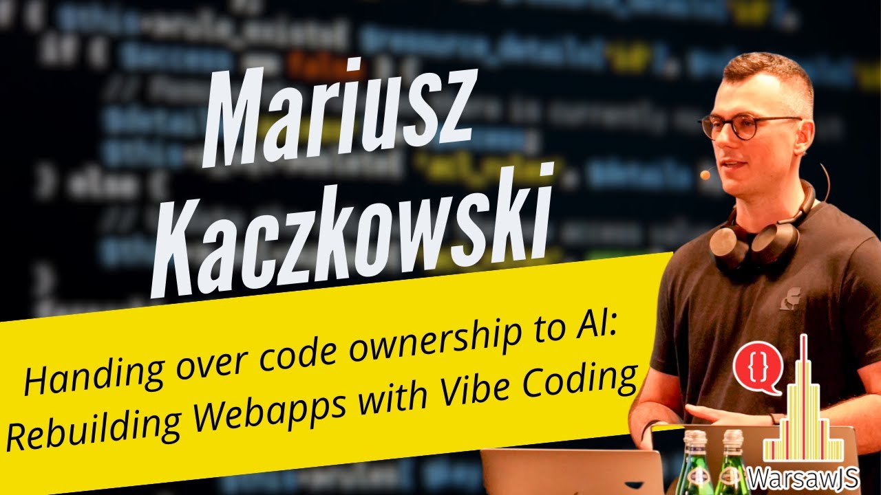 Mariusz Kaczkowski: Handing over code ownership to AI: Rebuilding Webapps with Vibe Coding