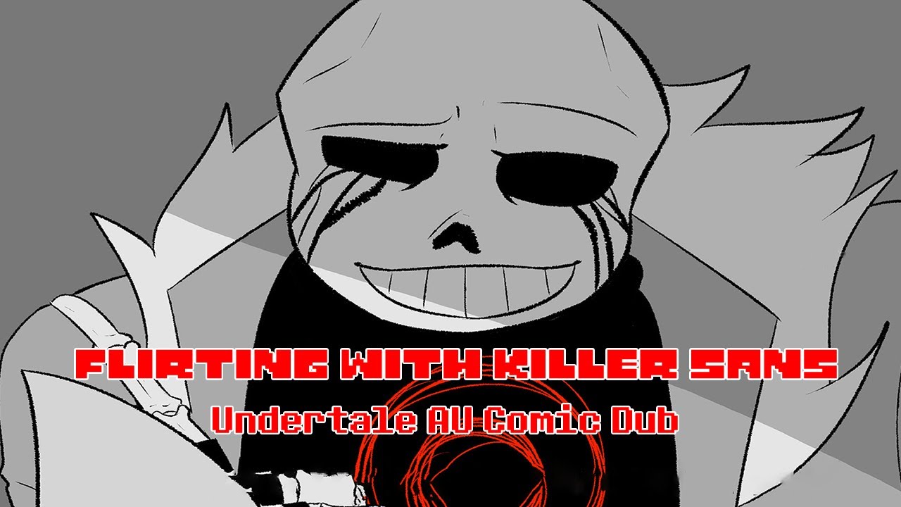 Flirting with Killer Sans  - Undertale AU Comic Dub