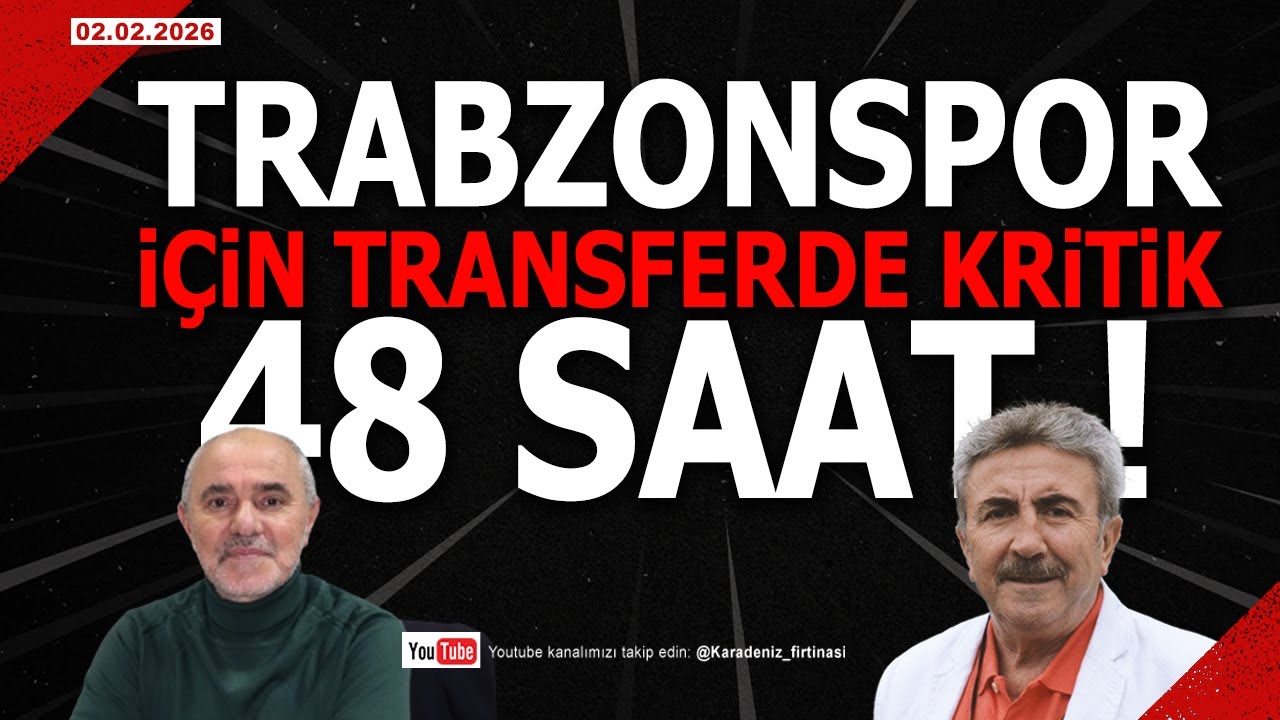 🔴🔵KARADENİZ FIRTINASI | TRANSFERDE KRİTİK SAATLER | 02.02.2026 #trabzonspor #sondakika #transfer