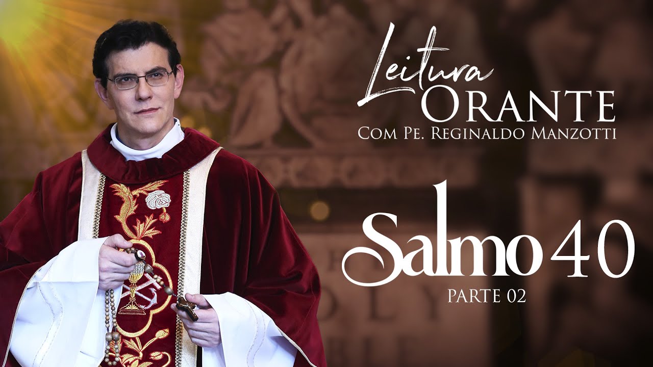 LEITURA ORANTE | SALMO 40 - PARTE 2 | 15/04/2024 | @PadreManzottiOficial