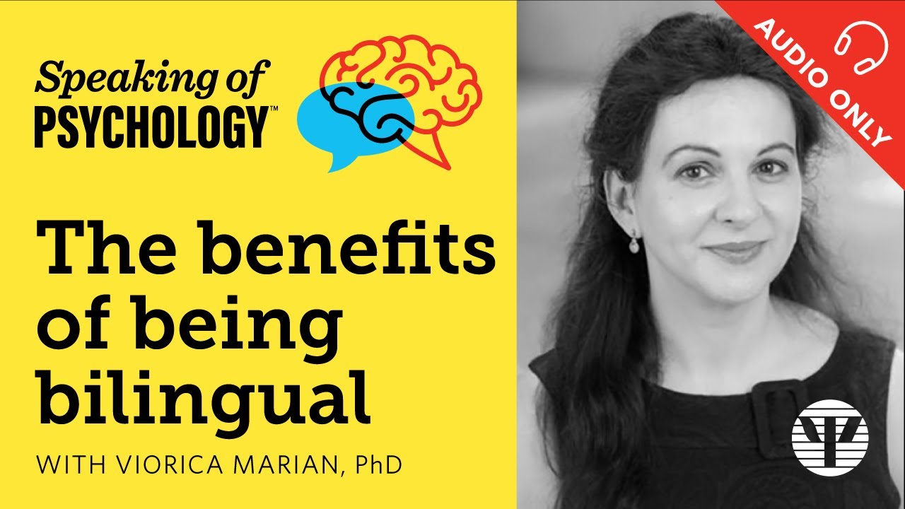The benefits of being bilingual, with Viorica Marian, PhD | Speaking of Psychology