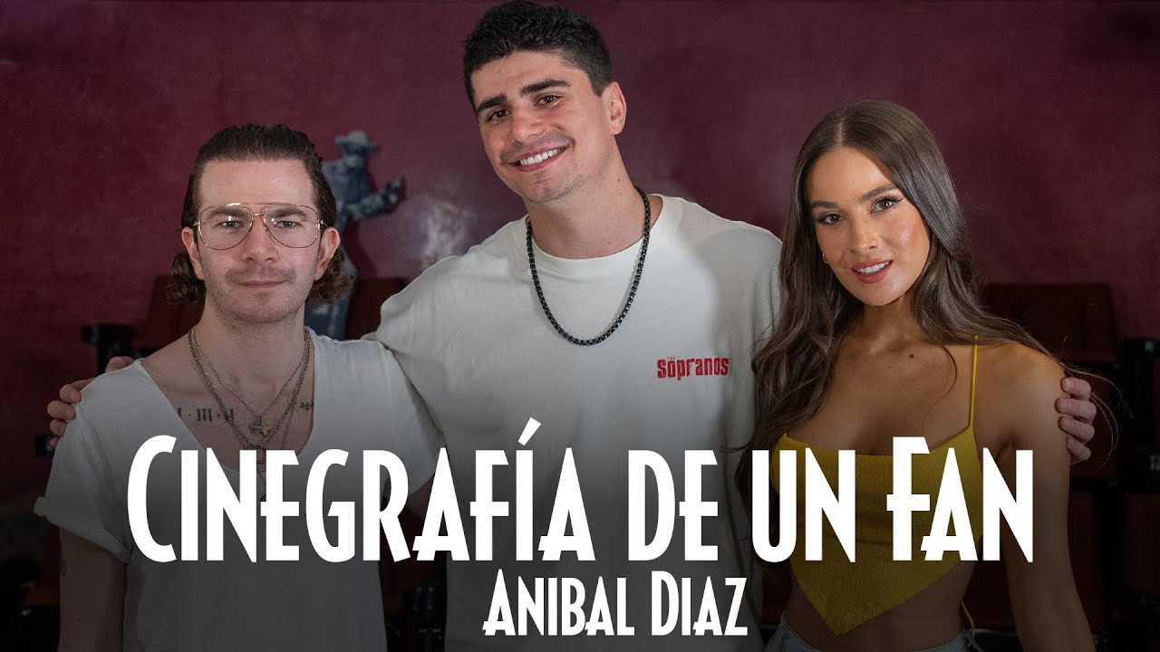 Cinegrafía de un fan: Anibal Díaz