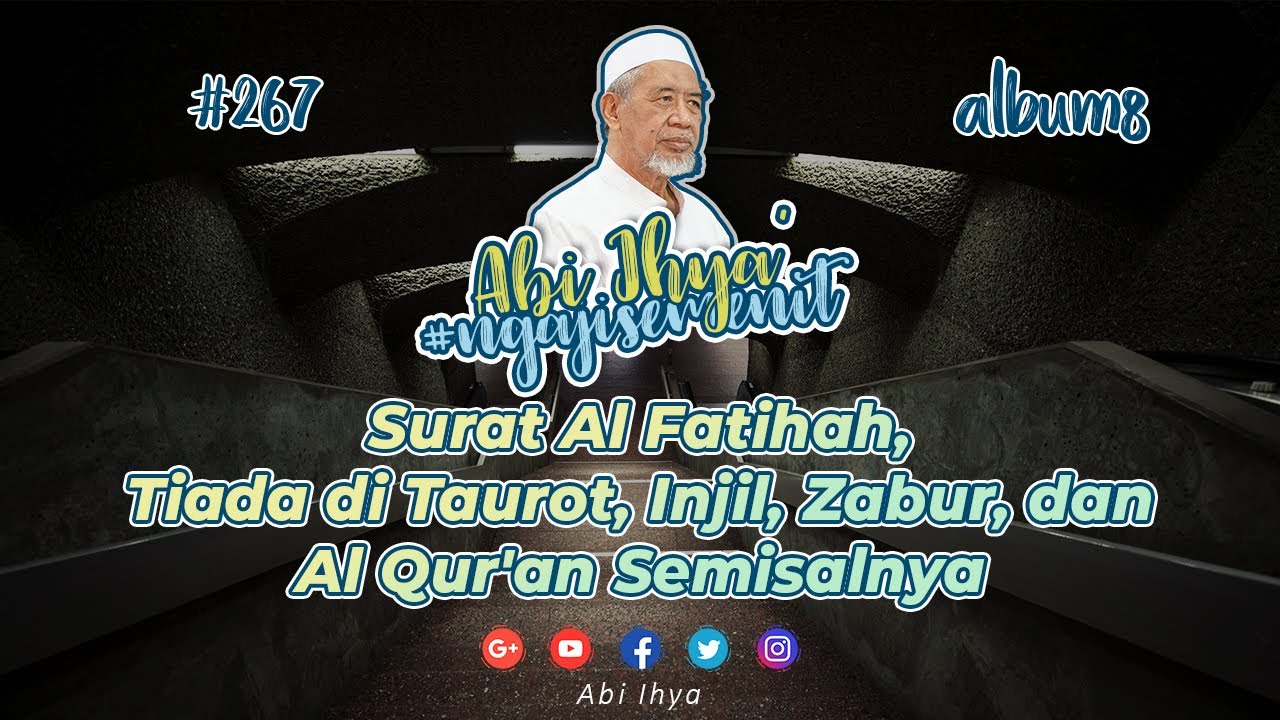 Abi Ihya' | Surat Al Fatihah, Tiada di Taurot, Injil, Zabur, dan Al Qur'an Semisalnya