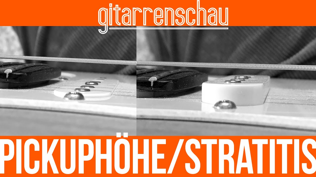 Gitarrenschau - Pickuphöhe und was ist eigentlich Stratitis?