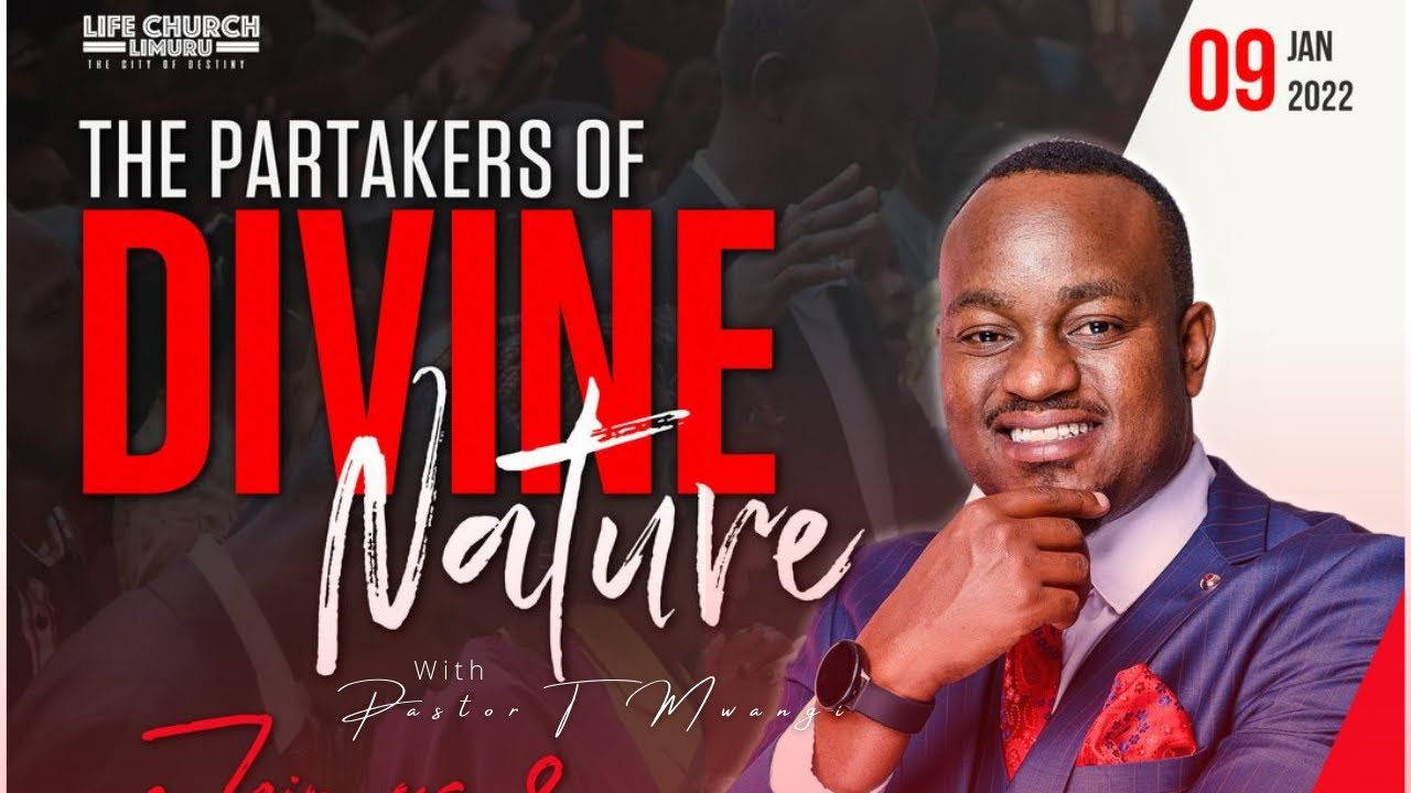 THE PARTAKERS OF DIVINE NATURE || Pst T Mwangi || Life Church Limuru