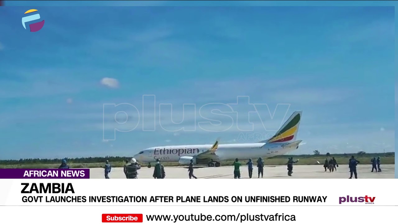 Zambian Govt Launches Investigation After Plane Lands On Unfinished Runway | AFRICAN